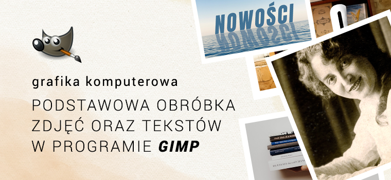 Course Image Grafika komputerowa: podstawowa obróbka zdjęć oraz tekstów w programie Gimp